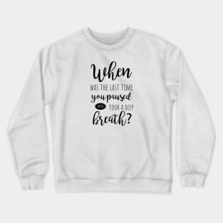 When was the last time? Crewneck Sweatshirt